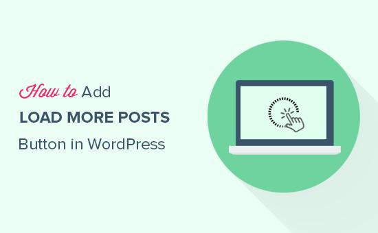 How to add load more posts button in WordPress