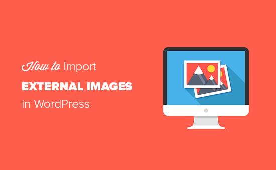 How to import external images in WordPress