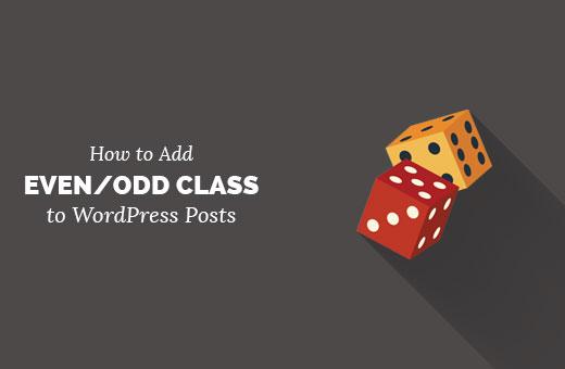 Adding Odd/Even class to your posts in WordPress themes