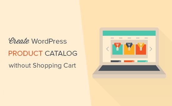 How to create a WordPress product catalog without shopping cart