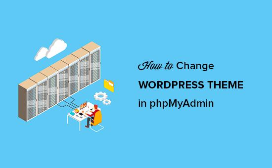 Change WordPress Theme from phpMyAdmin