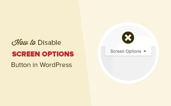 Disable screen options button in WordPress