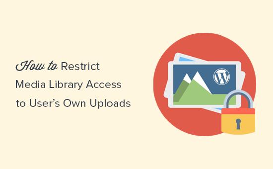Restrict WordPress media library access to user