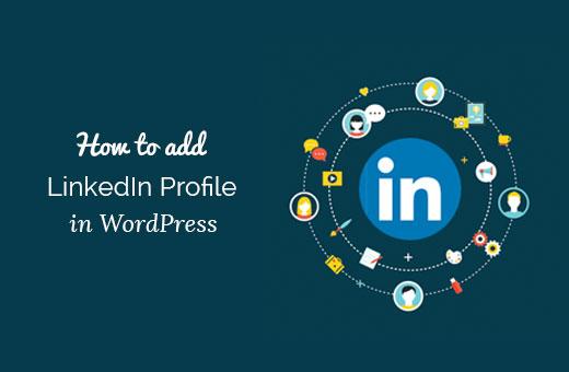 How to Add Your LinkedIn Profile to WordPress