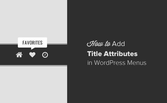 How to Add the Title Attributes in WordPress Menus