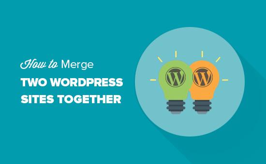 如何将两个WordPress网站合并在一起
