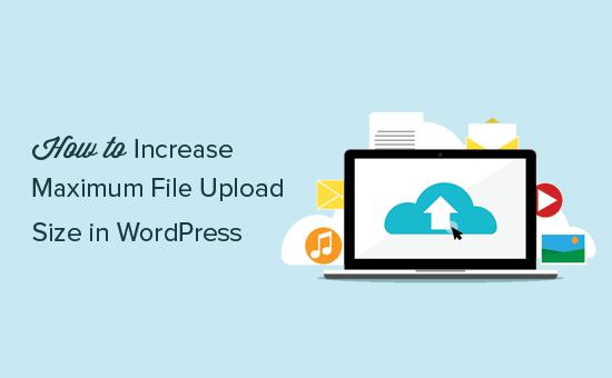 Increasing maximum file upload size in WordPress