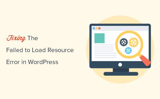 Fixing the failed to load resource error in WordPress